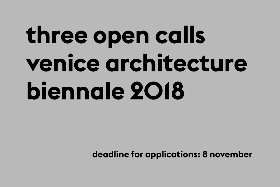 Three Open Calls Venice Architecture Biennale 2018 threeopencallsgrijs.jpg
