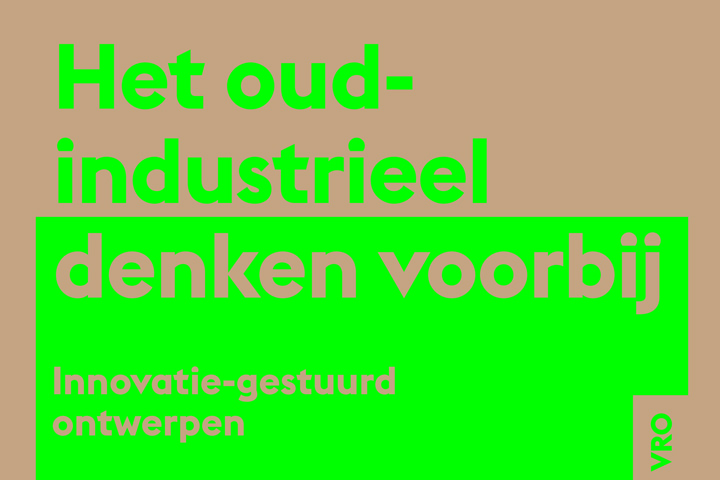 Essay: Het oud-industrieel denken voorbij - innovatie-gestuurd ontwerpen essayduurzameruimte.jpg