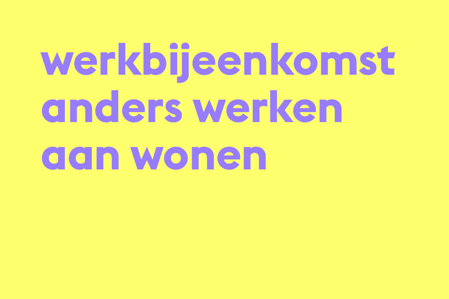 16 dec: online werkbijeenkomst Anders werken aan wonen werkbijeenkomstanderswerkenaanwonen.jpg