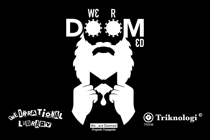 We… are Doomed (Pragmatic Propaganda) theirrationallibrarytrik.jpeg