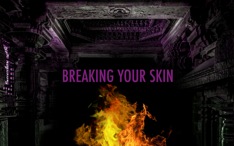 Breaking Your Skin breakingyourskin769x480.jpg